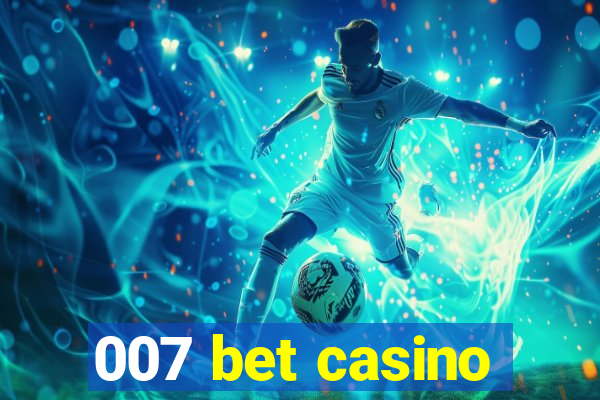 007 bet casino